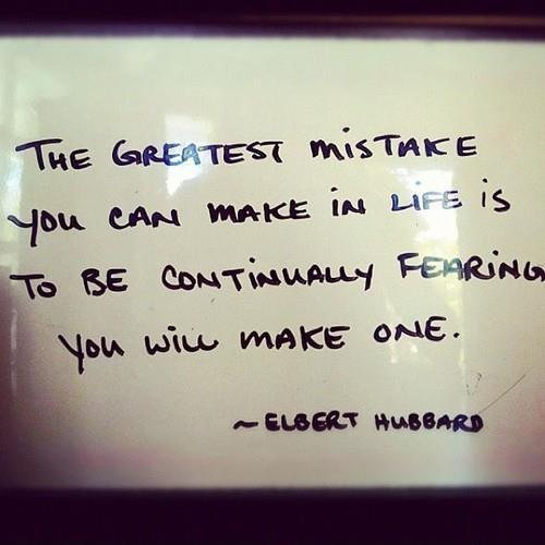 The greatest mistake you can make in life is to be continually fearing you will make one Picture Quote #1