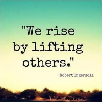 We rise by lifting others Picture Quote #1