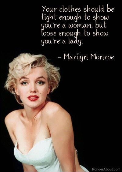 Your clothes should be tight enough to show you're a woman, but loose enough to show you're a lady Picture Quote #1