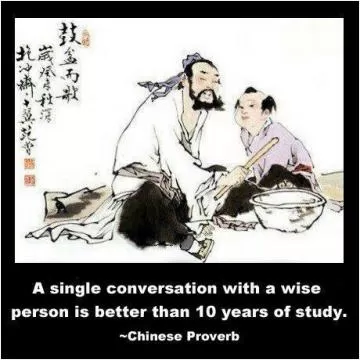 A single conversation with a wise person is better than 10 years of study Picture Quote #1