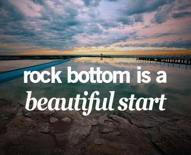 Rock bottom is a beautiful start Picture Quote #1