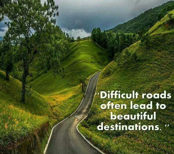 Difficult roads often lead to beautiful destinations Picture Quote #1