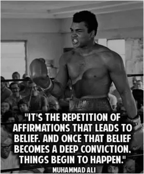 It's the repetition of affirmations that leads to belief. And once that belief becomes a deep conviction, things begin to happen Picture Quote #1