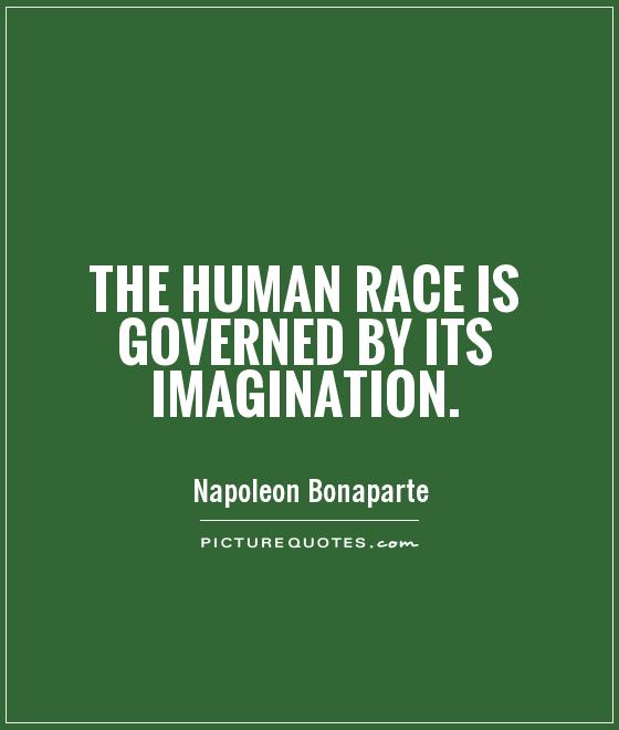 The human race is governed by its imagination Picture Quote #1