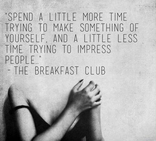 Spend a little more time trying to make something of yourself and a little less time trying to impress people Picture Quote #1