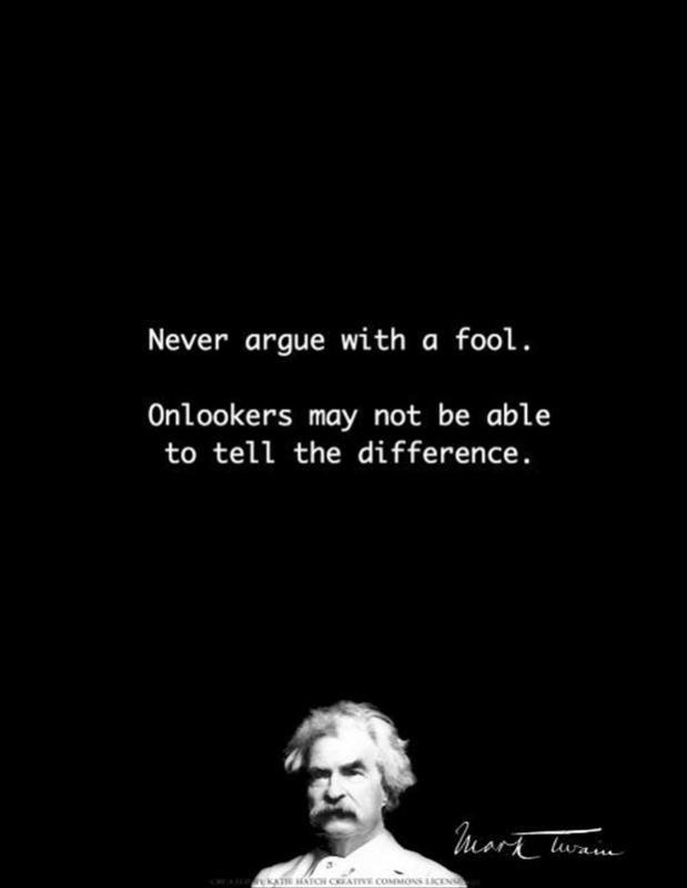 Never argue with a fool. Onlookers may not be able to tell the difference Picture Quote #1