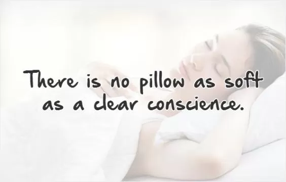 There is no pillow as soft as a clear conscience Picture Quote #1