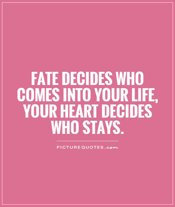 [Image: fate-decides-who-comes-into-your-life-yo...uote-1.jpg]