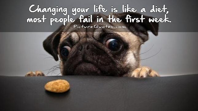 Changing your life is like a diet, most people fail in the first week Picture Quote #1