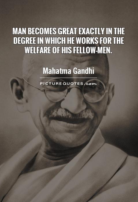 Man becomes great exactly in the degree in which he works for the welfare of his fellow-men.           Picture Quote #1