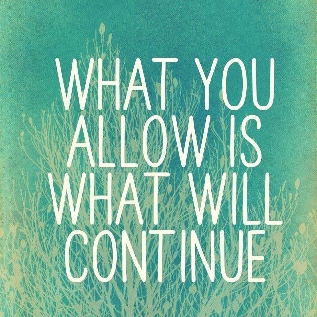 What you allow is what will continue Picture Quote #1