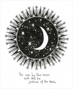 You can be the moon and still be jealous of the stars Picture Quote #1
