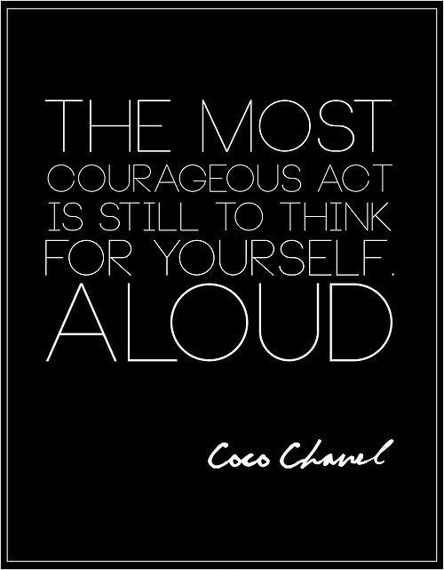 The most courageous act is still to think for yourself. Aloud Picture Quote #1