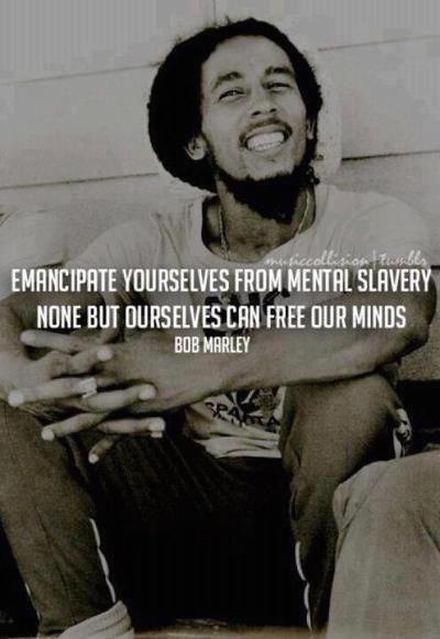 Emancipate yourselves from mental slavery, none but ourselves can free our minds! Picture Quote #1