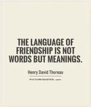 The language of friendship is not words but meanings Picture Quote #1