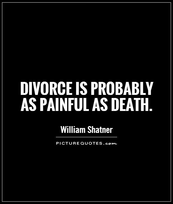 Divorce is probably as painful as death Picture Quote #1