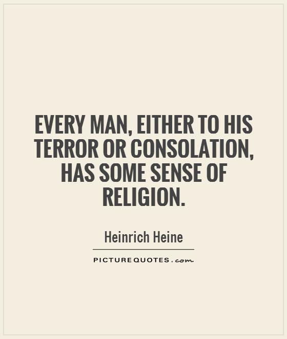 Every man, either to his terror or consolation, has some sense of religion Picture Quote #1