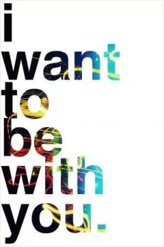 I want to be with you Picture Quote #1