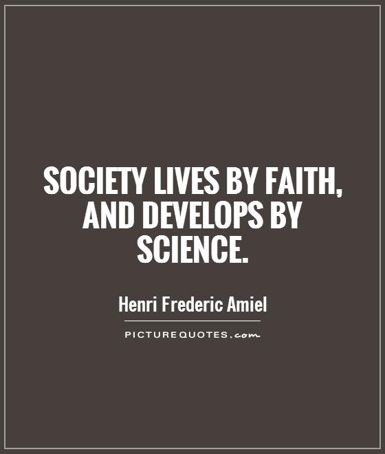 Society lives by faith, and develops by science Picture Quote #1