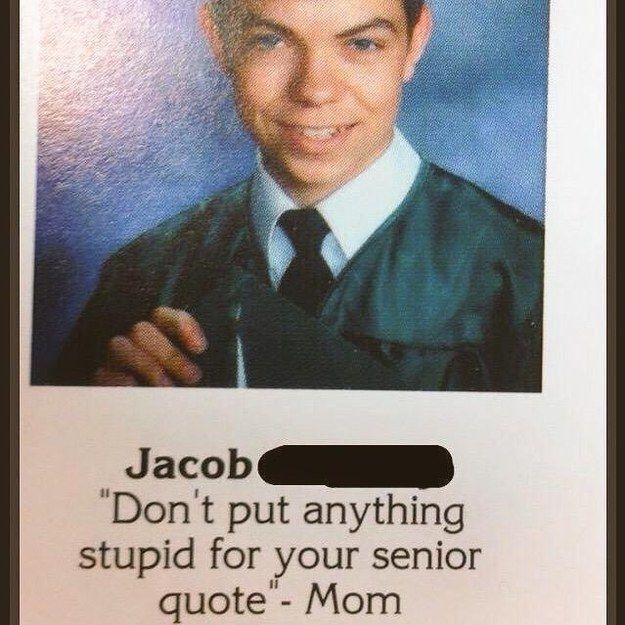 Don't put anything stupid for your senior quote Picture Quote #1