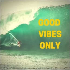 Good vibes only Picture Quote #2
