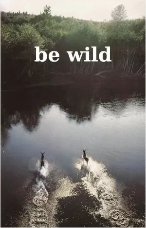 Be wild Picture Quote #1