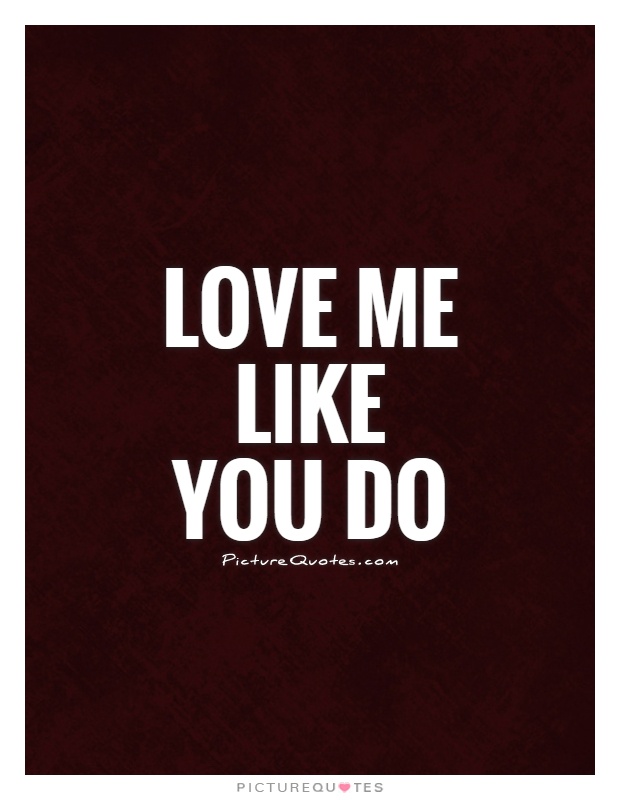 Love me like you do Picture Quote #1