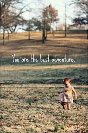 You are the best adventure Picture Quote #1