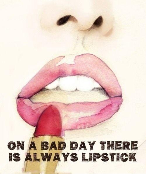On a bad day there is always lipstick Picture Quote #1