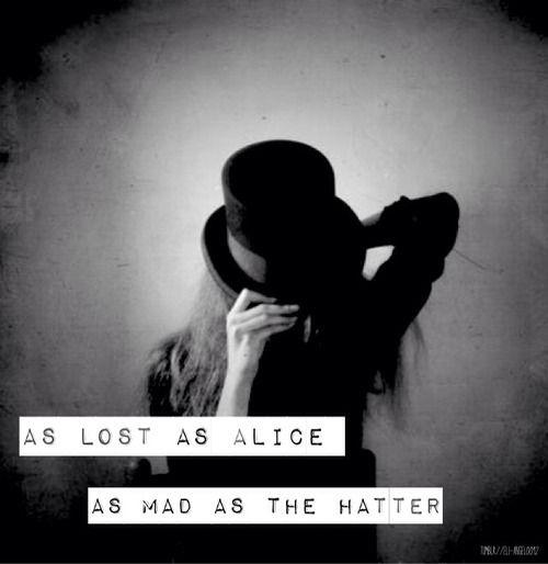 As lost as Alice, as Mad as The Hatter Picture Quote #1