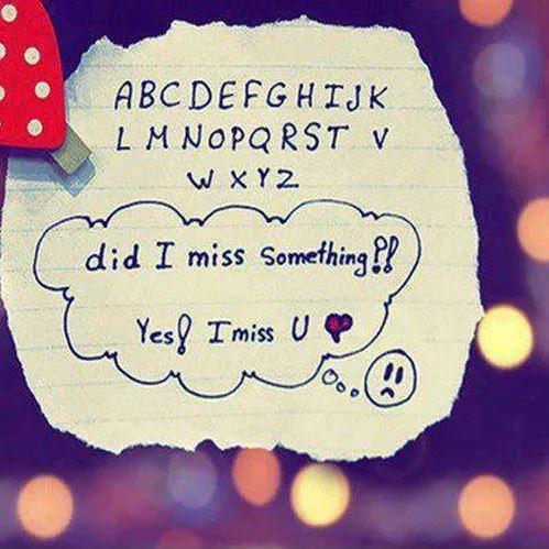 A B C D E F G H I J K L M N O P Q R S T V W X Y Z did I miss something? Yes! I miss u Picture Quote #1