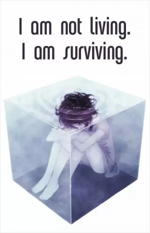 I am not living. I am surviving Picture Quote #1