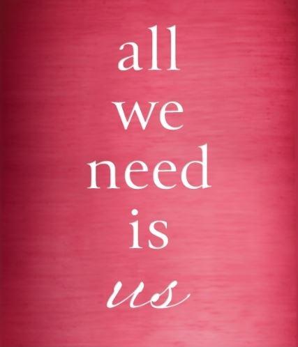 All we need is us Picture Quote #2