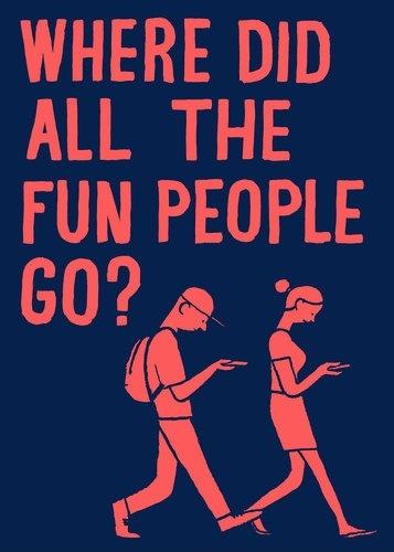Where did all the fun people go Picture Quote #1