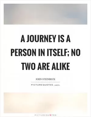 A journey is a person in itself; no two are alike Picture Quote #1