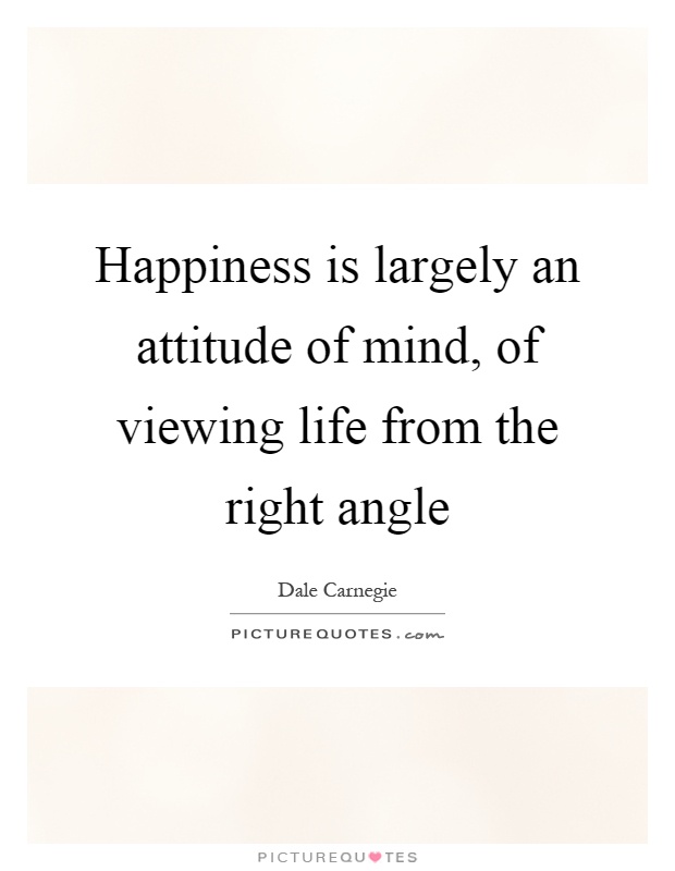 Happiness is largely an attitude of mind, of viewing life from the right angle Picture Quote #1