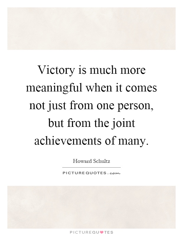 Victory is much more meaningful when it comes not just from one person, but from the joint achievements of many Picture Quote #1