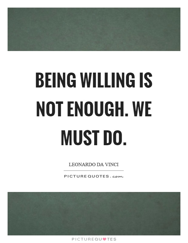Being willing is not enough. We must do Picture Quote #1