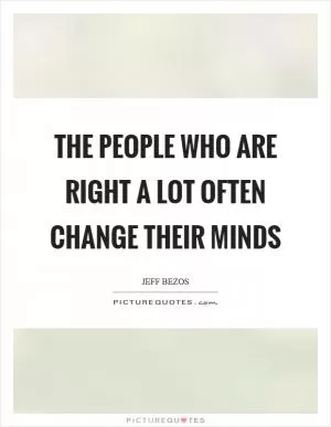 The people who are right a lot often change their minds Picture Quote #1