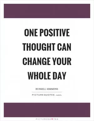 One positive thought can change your whole day Picture Quote #1