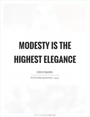 Modesty is the highest elegance Picture Quote #1