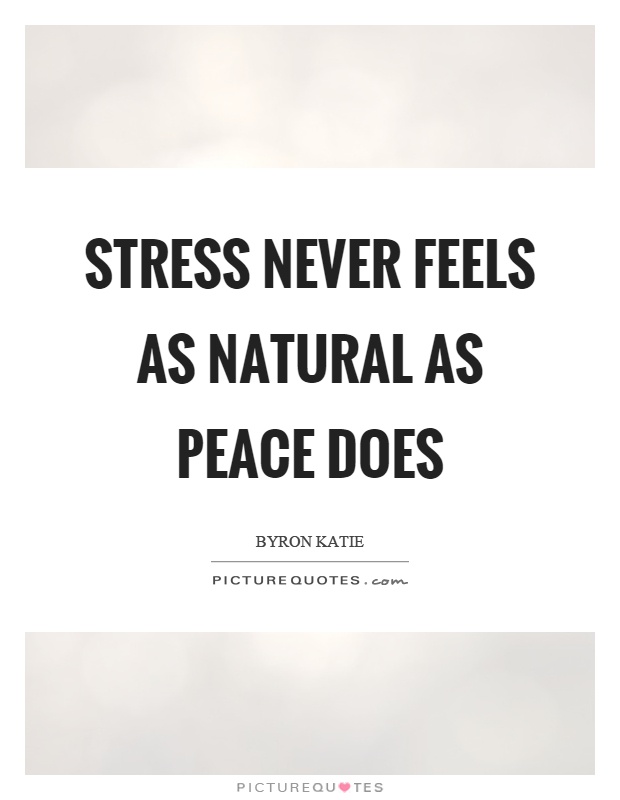 Stress never feels as natural as peace does Picture Quote #1