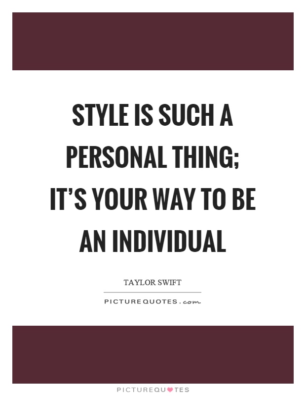 Style is such a personal thing; it's your way to be an individual Picture Quote #1