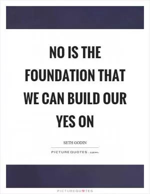 No is the foundation that we can build our yes on Picture Quote #1