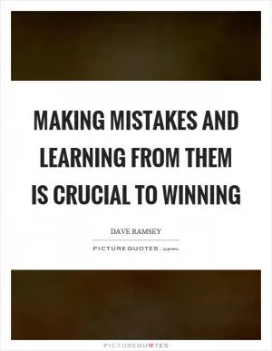 Making mistakes and learning from them is crucial to winning Picture Quote #1