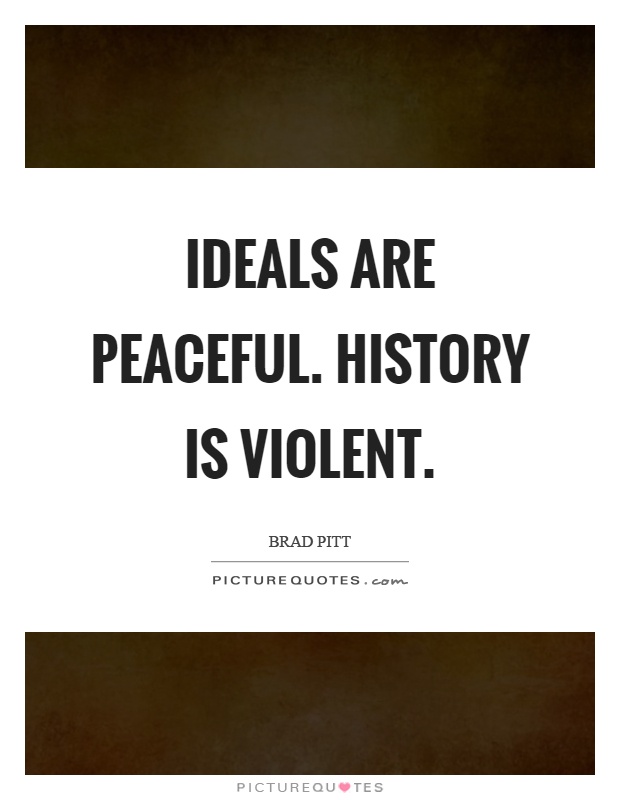 Ideals are peaceful. History is violent Picture Quote #1