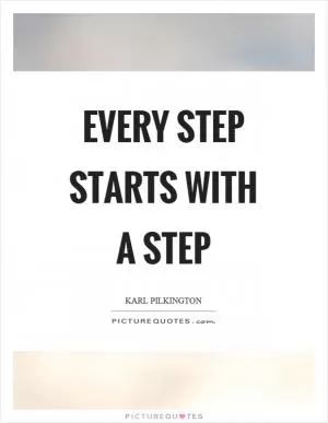 Every step starts with a step Picture Quote #1