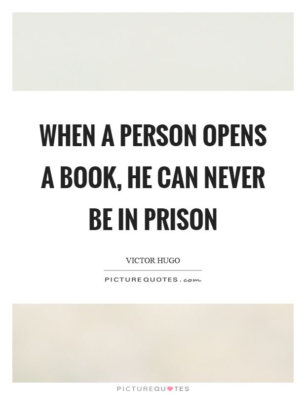When a person opens a book, he can never be in prison Picture Quote #1