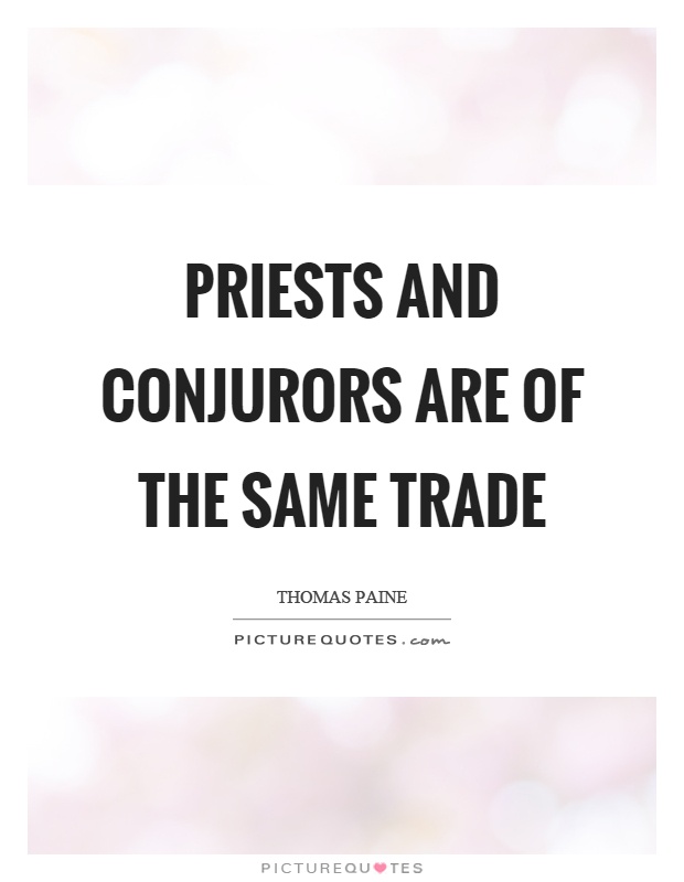 Priests and conjurors are of the same trade Picture Quote #1