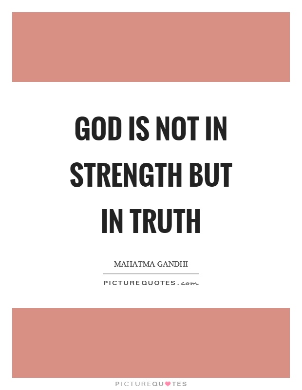 God is not in strength but in truth Picture Quote #1